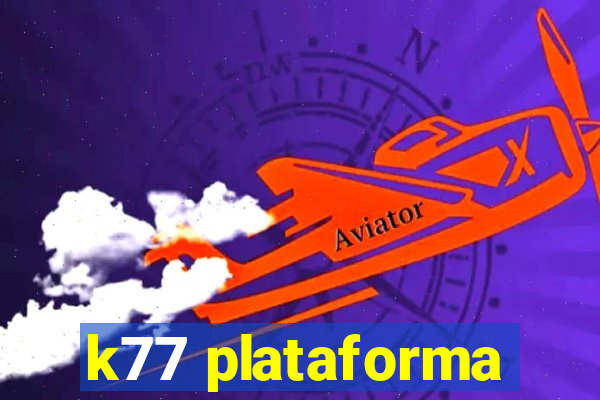 k77 plataforma