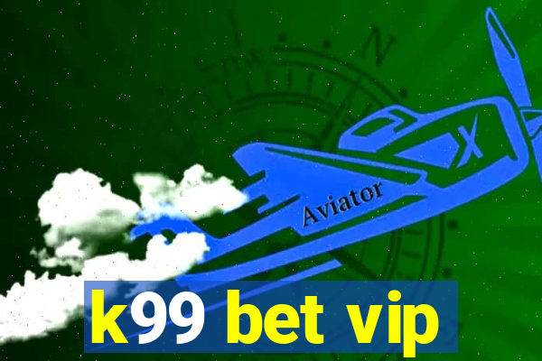 k99 bet vip