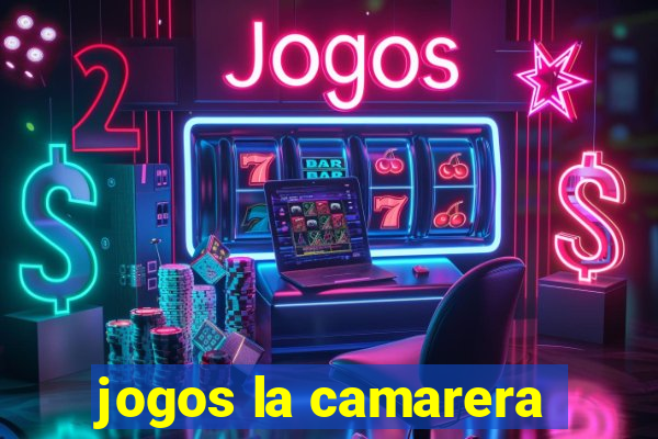 jogos la camarera