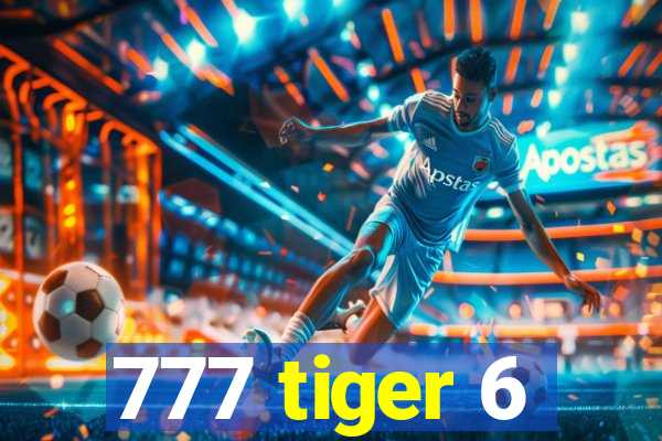 777 tiger 6