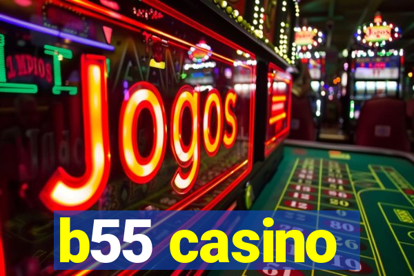 b55 casino