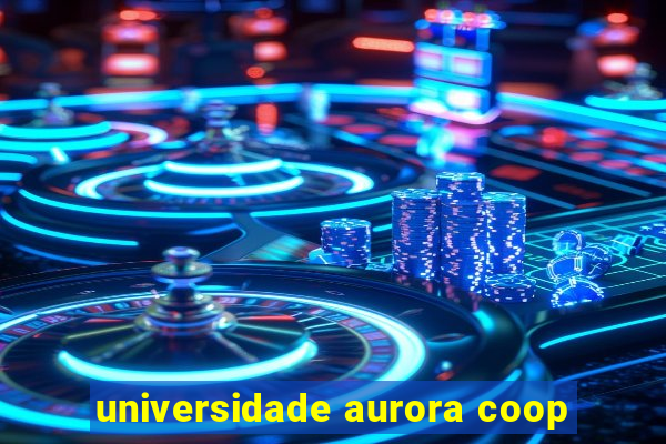 universidade aurora coop