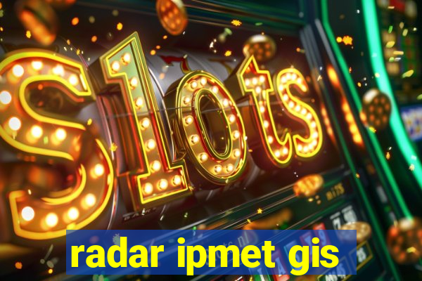 radar ipmet gis