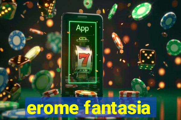 erome fantasia