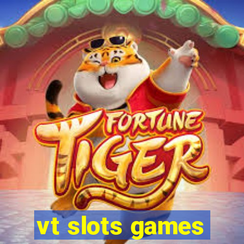 vt slots games