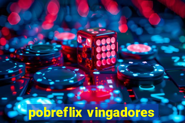 pobreflix vingadores