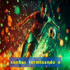 sonhar terminando o namoro jogo do bicho