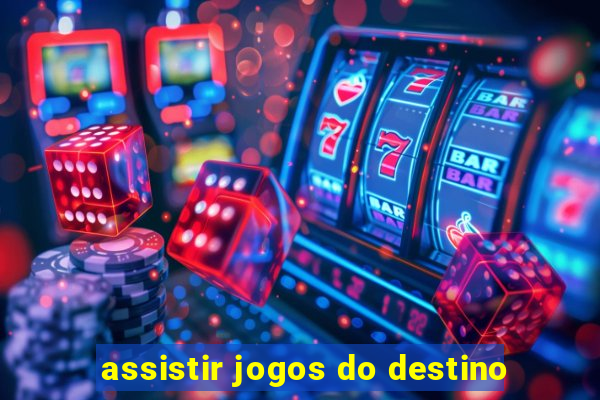 assistir jogos do destino