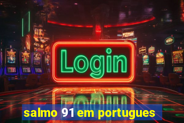 salmo 91 em portugues