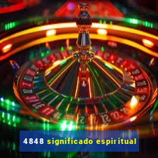 4848 significado espiritual