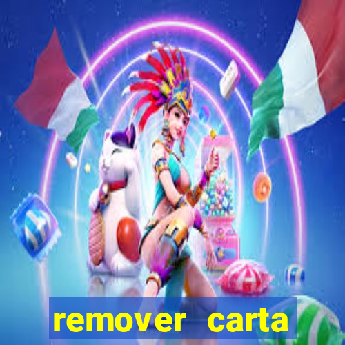 remover carta history reborn