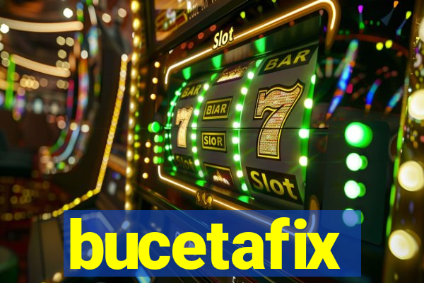 bucetafix