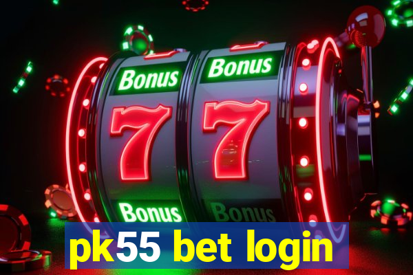 pk55 bet login