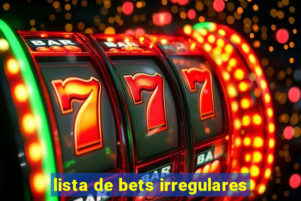 lista de bets irregulares