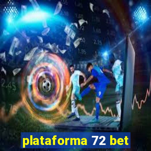 plataforma 72 bet