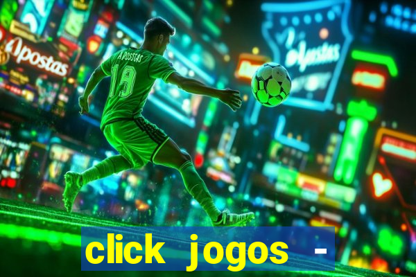 click jogos - ganhar dinheiro