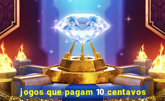 jogos que pagam 10 centavos