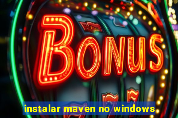 instalar maven no windows