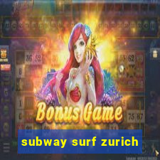 subway surf zurich