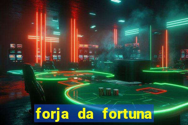 forja da fortuna é confiável