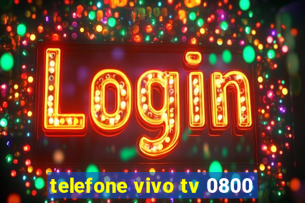 telefone vivo tv 0800