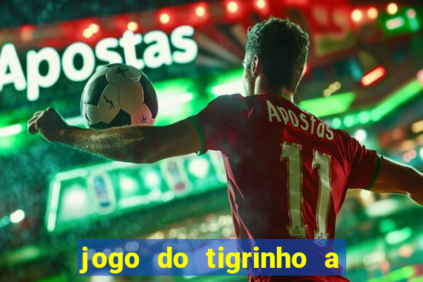 jogo do tigrinho a partir de r$ 1