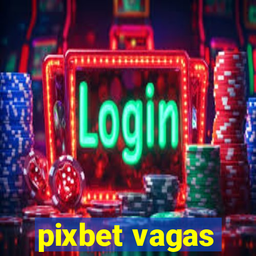 pixbet vagas