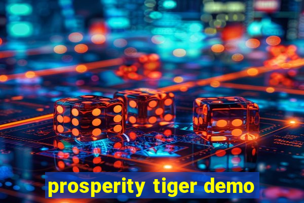 prosperity tiger demo