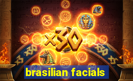 brasilian facials