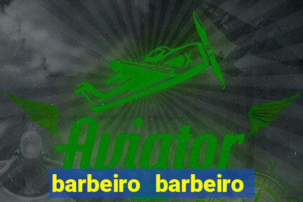 barbeiro barbeiro barbeiro bicho significado espiritual