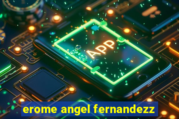 erome angel fernandezz