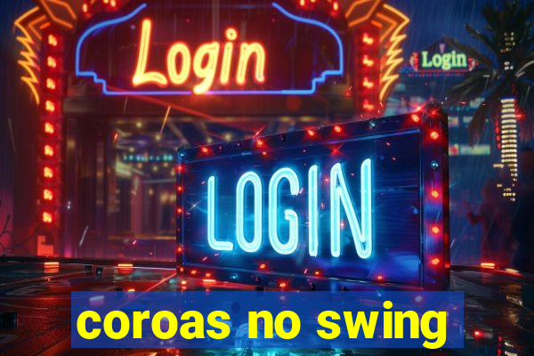 coroas no swing