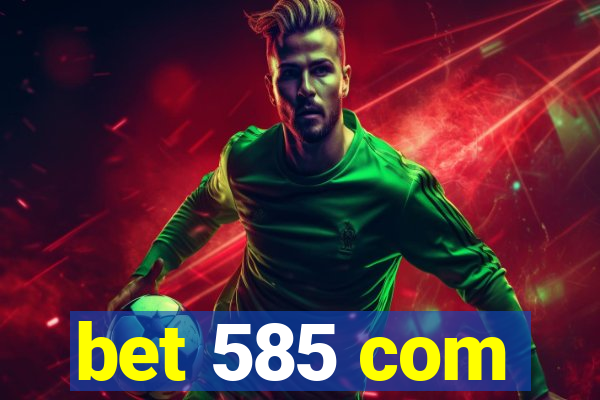 bet 585 com