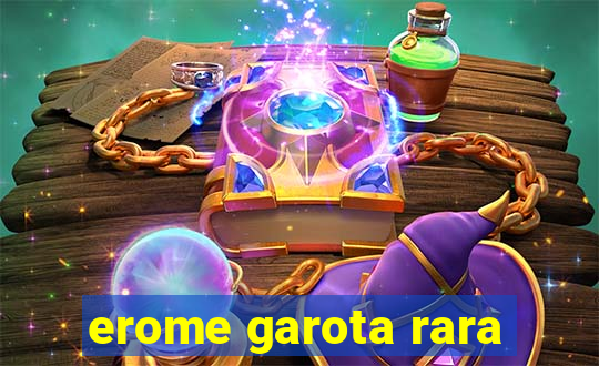 erome garota rara