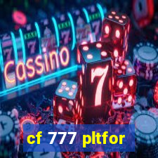 cf 777 pltfor