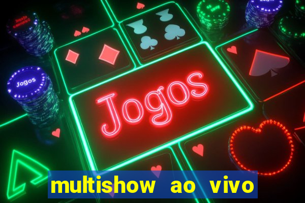 multishow ao vivo gratis online