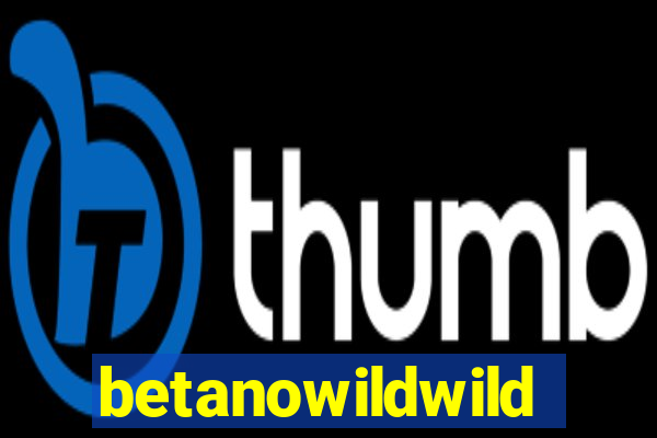 betanowildwild