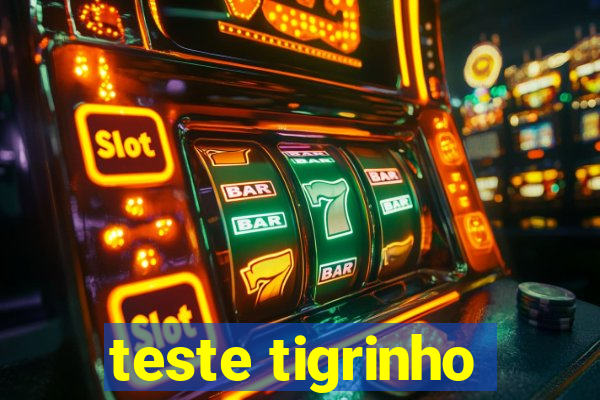 teste tigrinho