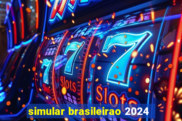 simular brasileirao 2024