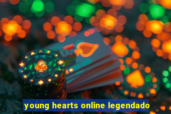 young hearts online legendado