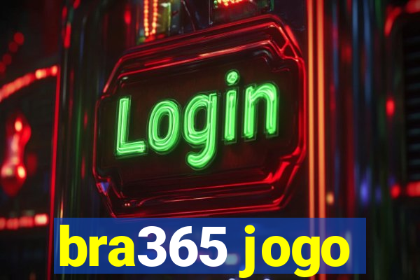 bra365 jogo