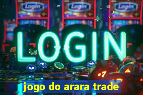 jogo do arara trade