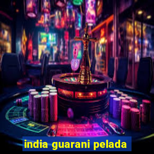 india guarani pelada