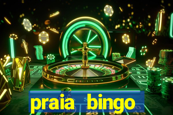 praia bingo dinheiro infinito 2022