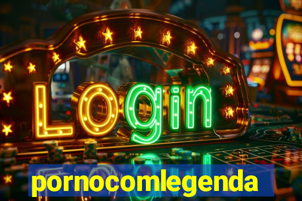 pornocomlegenda