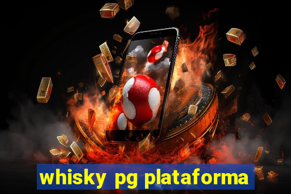 whisky pg plataforma