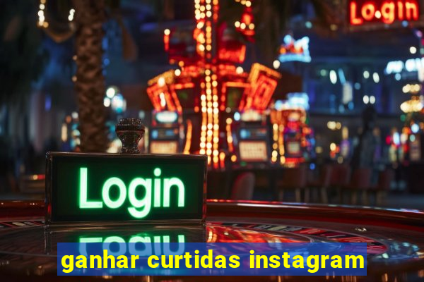 ganhar curtidas instagram