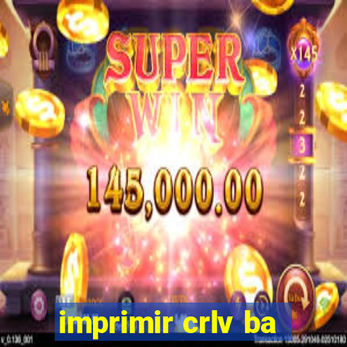 imprimir crlv ba