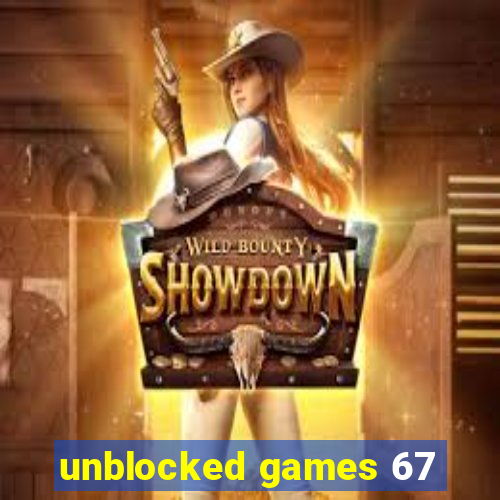 unblocked games 67