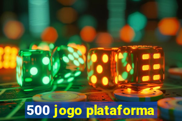 500 jogo plataforma